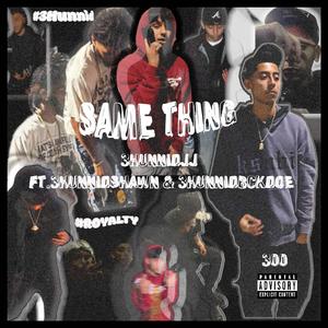 Same Thing (feat. 3HunnidShawn & 3HunnidBckDoe) [Explicit]