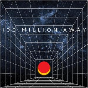 100 Million Away (Explicit)