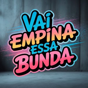VAI EMPINA ESSA BUNDA (Explicit)