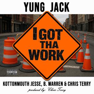 I Got Tha Work (feat. Kottonmouth Jesse, B. Warren & Chris Terry) (Explicit)