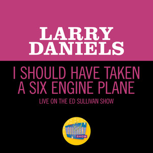 I Should Have Taken A Six Engine Plane (Live On The Ed Sullivan Show, June 4, 1960)