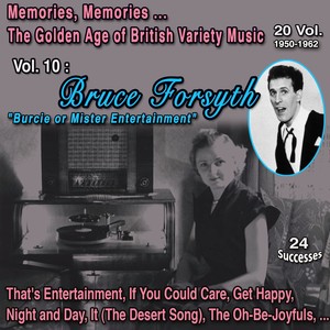 Memories, Memories,... The Golden Age Of british Variety Music 20 Vol. 1950-1962 Vol. 10 : Bruce Forsyth "Brucie or Mister Entertainment" (24 Successes)