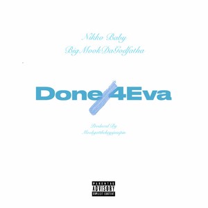 Done 4Eva (feat. BigMookDaGodFatha) [Explicit]