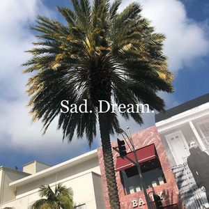 Sad. Dream.