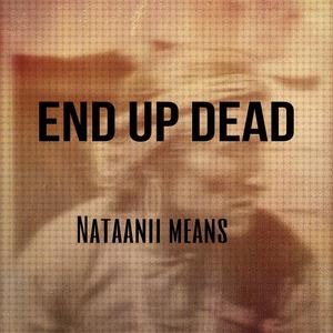 End Up Dead (Explicit)