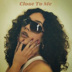 Close To Me (Explicit)