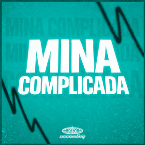 Mina Complicada (Explicit)