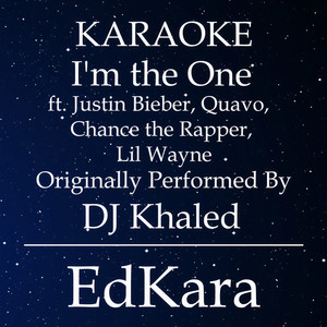 I'm the One  ft. Justin Bieber, Quavo, Chance the Rapper, Lil Wayne　(Originally Performed by DJ Khaled )