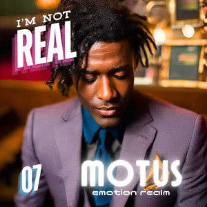 I'm Not Real #07: Emotion Realm