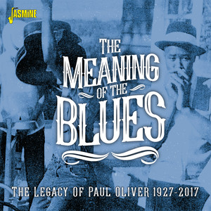 The Meaning of the Blues: The Legacy of Paul Oliver (1927-2017)