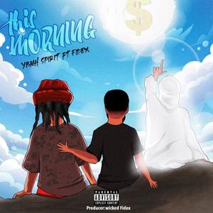 This Morning (feat. Fidex) (Explicit)