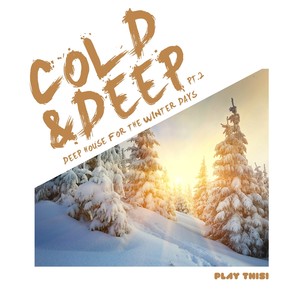 Cold & Deep, Pt. 2 - Deep House For The Winter Days