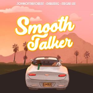 Smooth Talker (feat. Darleeng & Megan Lee)