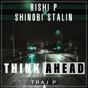 Think Ahead (Rishi P x Shinobi Stalin)