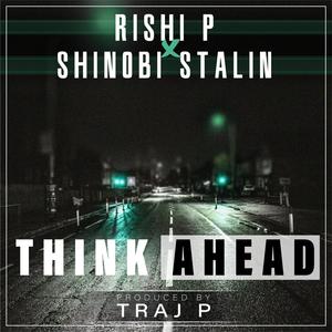 Think Ahead(feat. Rishi P & Shinobi Stalin)