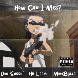 How Can I Miss (feat. MookBlaze & HB Leem) [Explicit]