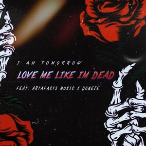 Love Me Like I'm Dead (feat. ArtafactsMusic & Doneze) [Explicit]