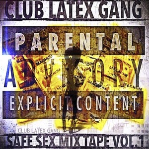 Club Latex Gang the Safe Sex Mix Tape, Vol.1 (Explicit)