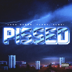 Pissed (Explicit)