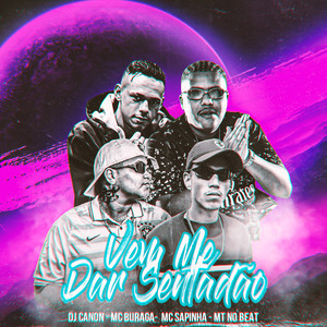 Vem Me Dar Sentadão (feat. MC Buraga, MC Fahah & Mc Sapinha) [Explicit]