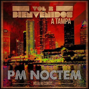 Bienvenidos a Tampa, Vol. 2 (Presented by PM Noctem)