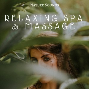 Relaxing Spa & Massage: Nature Sounds, Relaxation and Soothing Sounds for Stress Relief, Body Therapy