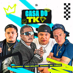 CASA DO TK (Explicit)