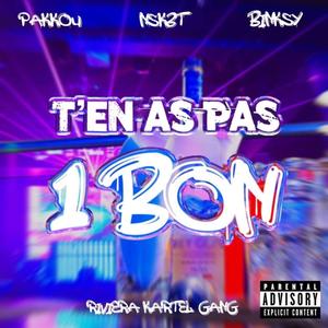 T'en a pas 1bon (feat. Pakkou, NSK3T & BINKSY)