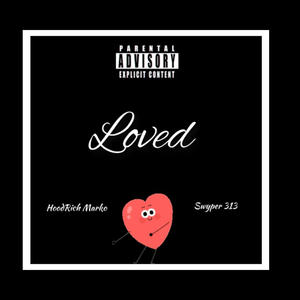 Loved (feat. Swyper 313) [Explicit]