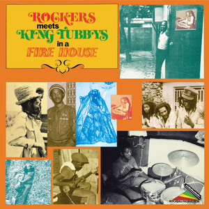 Rockers Meets King Tubby's In A Fire House