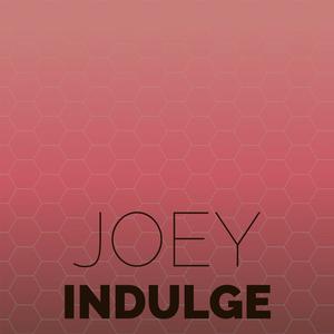 Joey Indulge