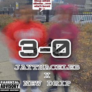 3-0 (feat. New Drip) [Explicit]