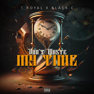 Don't Waste My Time (Explicit)