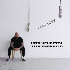 Vito Vendetta - Fake Love (Explicit)
