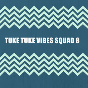 TUKE TUKE VIBES SQUAD 8