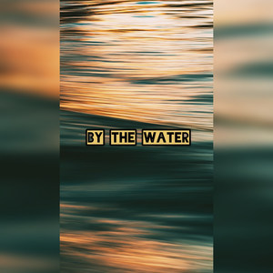 By the Water (Explicit)