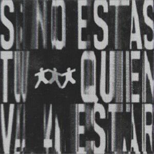 si no estás tú quién va a estar