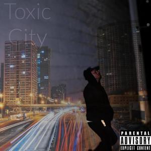 Toxic City (Explicit)