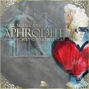 Aphrodite (feat. That's Tay & Ginja Jesus) (Explicit)