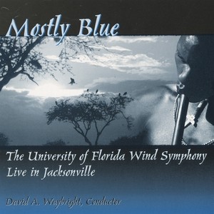 UNIVERSITY OF FLORIDA WIND SYMPHONY: Mostly Blue