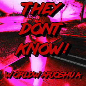 THEY DONT KNOW! (Explicit)