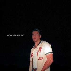 will you think of me too?