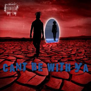 Can't be with ya(feat. Tirothetyrant, Underdawgbuju, Miki miks & Yvngchxppa) (Explicit)