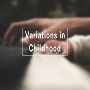 Variations in Childhood