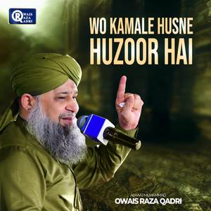 Wo Kamale Husn E Huzoor Hai