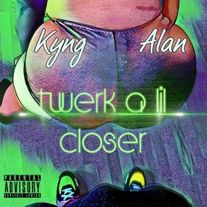 Twerk a lil closer (Explicit)