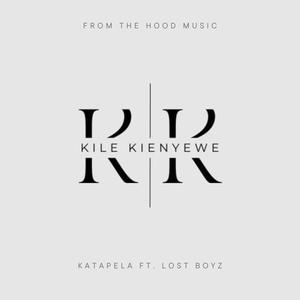 KILE KIENYEWE (KATAPELA) (feat. KATAPELA & LOST BOYZ)