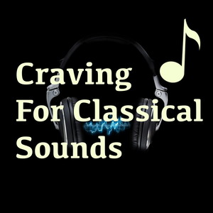 Craving For Classical Sounds