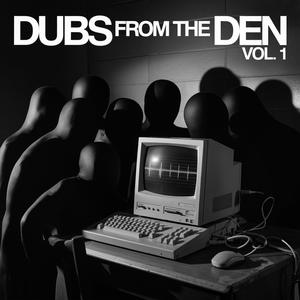 Dubs From The DEN VOL.1 (Explicit)