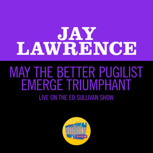 May The Better Pugilist Emerge Triumphant (Live On The Ed Sullivan Show, August 2, 1953)